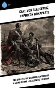 Cover von The Strategy of Warfare: Napoleon's Maxims of War + Clausewitz's On War