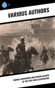 Cover von Famous Adventures and Prison Escapes of the Civil War (Illustrated)
