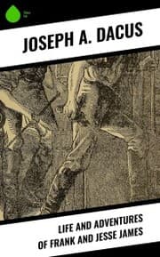 Cover von Life and Adventures of Frank and Jesse James
