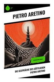 Cover von Die Gespräche des göttlichen Pietro Aretino