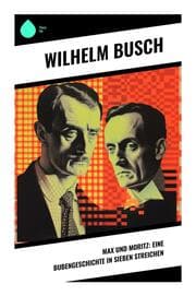 Cover von Max und Moritz: Eine Bubengeschichte in sieben Streichen