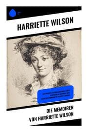 Cover von Die Memoiren von Harriette Wilson