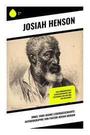 Cover von Onkel Toms wahre Lebensgeschichte: Autobiographie von Pastor Josiah Henson