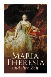 Cover von Maria Theresia und ihre Zeit