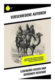 Cover von Legendäre Reisen und berühmte Reisende