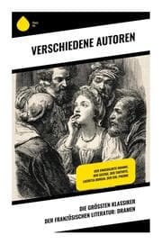 Cover von Die größten Klassiker der französischen Literatur: Dramen