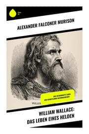 Cover von William Wallace: Das Leben eines Helden