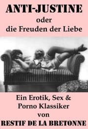 Cover von Anti-Justine oder die Freuden der Liebe (Ein Erotik, Sex & Porno Klassiker)