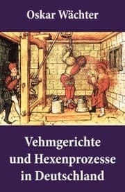 Cover von Vehmgerichte und Hexenprozesse in Deutschland