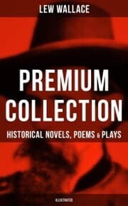 Cover von LEW WALLACE Premium Collection: Historical Novels, Poems & Plays (Illustrated)