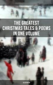 Cover von The Greatest Christmas Tales & Poems in One Volume (Illustrated)