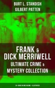 Cover von Frank & Dick Merriwell - Ultimate Crime & Mystery Collection: 20+ Books in One Volume (Illustrated)