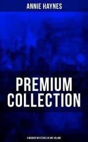 Cover von Annie Haynes Premium Collection - 8 Murder Mysteries in One Volume