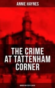 Cover von THE CRIME AT TATTENHAM CORNER (Murder Mystery Classic)