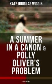 Cover von A SUMMER IN A CAÑON & POLLY OLIVER'S PROBLEM (Illustrated)