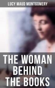 Cover von Lucy Maud Montgomery - The Woman Behind The Books