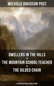 Cover von DWELLERS IN THE HILLS + THE MOUNTAIN SCHOOL-TEACHER + THE GILDED CHAIR