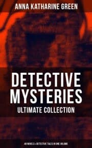 Cover von Detective Mysteries - Ultimate Collection: 48 Novels & Detective Tales in One Volume