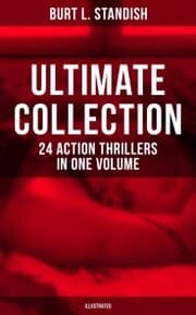 Cover von Burt L. Standish - Ultimate Collection: 24 Action Thrillers in One Volume (Illustrated)