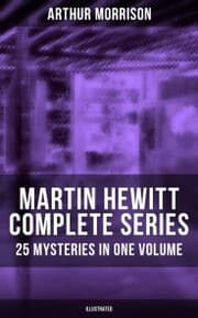 Cover von Martin Hewitt - Complete Series: 25 Mysteries in One Volume (Illustrated)