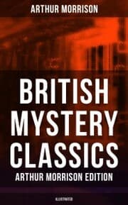 Cover von British Mystery Classics - Arthur Morrison Edition (Illustrated)