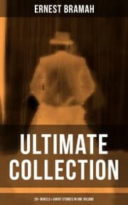 Cover von Ernest Bramah - Ultimate Collection: 20+ Novels & Short Stories in One Volume