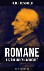 Cover von Peter Rosegger: Romane, Erzählungen & Gedichte (Über 570 Titel in einem Band)