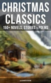 Cover von Christmas Classics: 150+ Novels, Stories & Poems (Illustrated Edition)