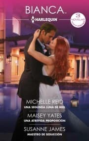 Cover von Una segunda luna de miel - Una atrevida proposición - Maestro de seducción