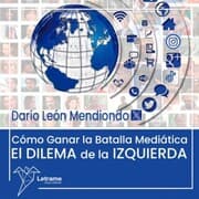 Cover von Cómo ganar la batalla medíatica