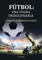 Cover von Fútbol: una pugna indescifrable