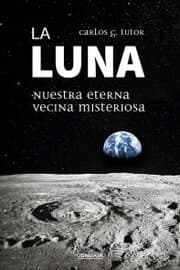 Cover von La Luna. Nuestra eterna vecina misteriosa