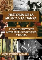 Cover von Historia de la música y la danza. 2º bachillerato, artes escénicas, música y danza