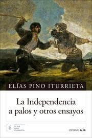 Cover von La Independencia a palos y otros ensayos