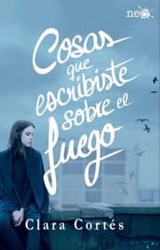 Cover von Cosas que escribiste sobre el fuego