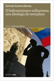 Cover von El bolivarianismo-militarismo, una ideología de reemplazo
