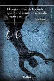 Cover von El curioso caso de la sombra que murió como un recuerdo y otros cuentos