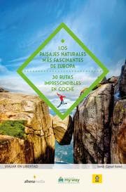 Cover von Los paisajes naturales más fascinantes de Europa. 30 rutas imprescindibles en coche