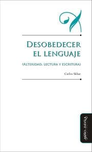 Cover von Desobedecer el lenguaje (alteridad, lectura y escritura)