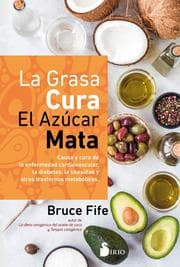 Cover von La grasa cura. El azúcar mata