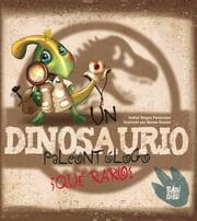 Cover von Un dinosaurio paleontólogo. ¡Qué raro!