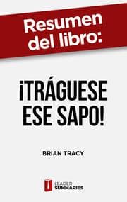 Cover von Resumen del libro '¡Tráguese ese sapo!' de Brian Tracy