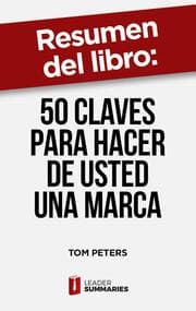 Cover von Resumen del libro '50 claves para hacer de usted una marca' de Tom Peters