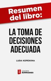 Cover von Resumen del libro 'La toma de decisiones adecuada' de Luda Kopeikina