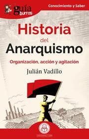 Cover von GuíaBurros: Historia del Anarquismo