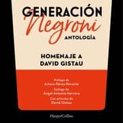 Cover von Generación Negroni. Antología en homenaje a David Gistau. Con prólogo de Arturo Pérez-Reverte y epílogo de Ángel Antonio Herrera. Con artículos de David Gistau.