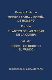 Cover von Sobre la vida y poesía de Homero. El antro de las ninfas de la Odisea. Sobre los dioses y el mundo.