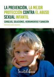 Cover von La prevención, la mejor protección contra el abuso sexual infantil