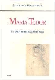 Cover von María Tudor. La gran reina desconocida