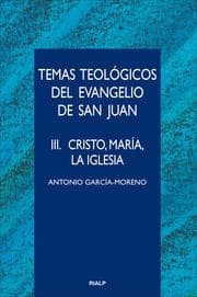 Cover von Temas teológicos del evangelio de San Juan. III. Cristo, María, la Iglesia